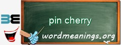 WordMeaning blackboard for pin cherry